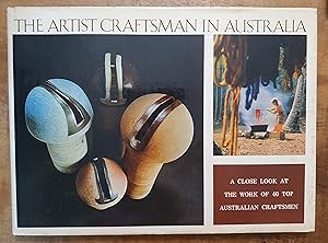 THE ARTIST CRAFTSMAN IN AUSTRALIA: A Close Look at the Work of 40 Top Australian Craftsmen