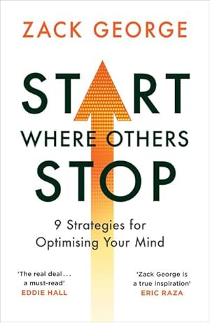 Bild des Verkufers fr Start Where Others Stop : 9 strategies for optimising your mind zum Verkauf von Smartbuy