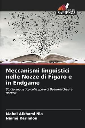 Seller image for Meccanismi linguistici nelle Nozze di Figaro e in Endgame : Studio linguistico delle opere di Beaumarchais e Beckett for sale by AHA-BUCH GmbH