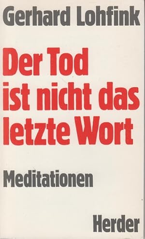 Der Tod ist nicht das letzte Wort Meditationen Herder