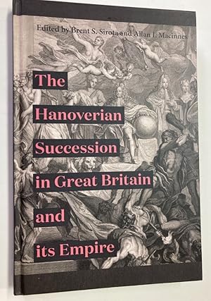 Immagine del venditore per The Hanoverian Succession in Great Britain and Its Empire. venduto da Plurabelle Books Ltd