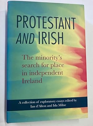 Protestant and Irish. The Minority's Search for Place in Independent Ireland.