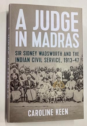 Bild des Verkufers fr A Judge in Madras. Sir Sidney Wadsworth and the Indian Civil Service, 1913 - 47. zum Verkauf von Plurabelle Books Ltd