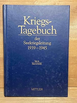 Deutsches Reich. Seekriegsleitung: Kriegstagebuch der Seekriegsleitung 1939 - 1945; Teil: Teil A....