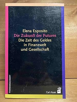 Die Zukunft der Futures : die Zeit des Geldes in Finanzwelt und Gesellschaft. Aus dem Ital. von A...