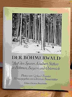 Bild des Verkufers fr Der Bhmerwald : auf d. Spuren Adalbert Stifters in Bhmen, Bayern u. sterreich. mit 185 Photos von Gerhard Trumler. Hrsg. von Christian Brandsttter. [Textausw. Brigitte Hilzensauer] zum Verkauf von Buchhandlung Neues Leben