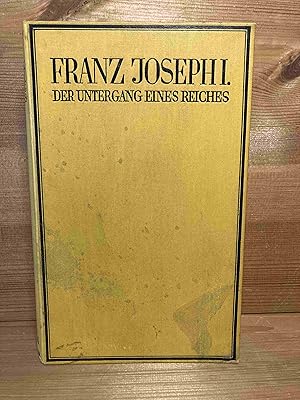 Imagen del vendedor de Franz Joseph I. : Der Untergang e. Reiches. a la venta por Buchhandlung Neues Leben