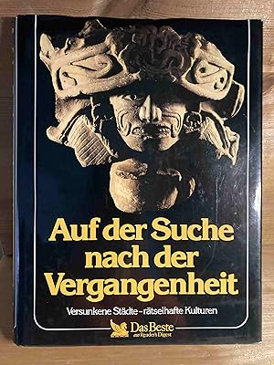 Auf der Suche nach der Vergangenheit : versunkene Städte - rätselhafte Kulturen. [d. Übers. ins D...