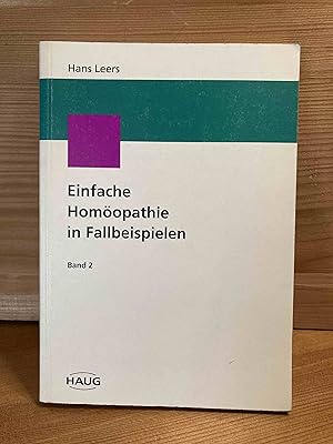 Leers, Hans: Einfache Homöopathie in Fallbeispielen; Teil: Bd. 2.