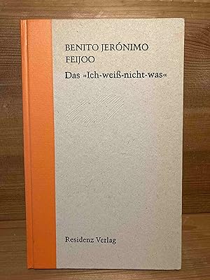 Imagen del vendedor de Das "Ich-weiss-nicht-was". Benito Jernimo Feijoo. Aus dem Span. und mit einem Vorw. von Angelika Klammer. Mit einem Nachw. von Pter Esterhzy a la venta por Buchhandlung Neues Leben