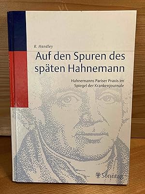 Seller image for Auf den Spuren des spten Hahnemann : Hahnemanns Pariser Praxis im Spiegel der Krankenjournale. Aus dem Engl. bers. von Werner Bhler for sale by Buchhandlung Neues Leben