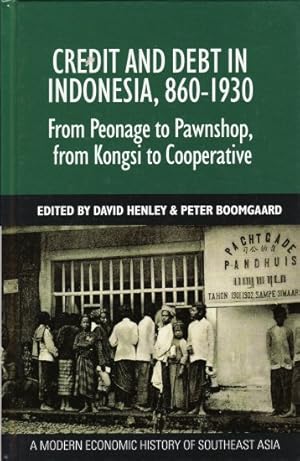 Imagen del vendedor de Credit and Debt in Indonesia, 860-1930. From Peonage to Pawnshop, from Kongsi to Cooperative. a la venta por Asia Bookroom ANZAAB/ILAB