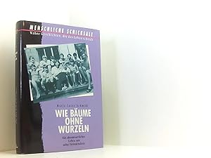 Image du vendeur pour Marie-Luise Schmidt: Wie Bume ohne Wurzeln - Ein abenteuerliches Leben mit zehn Heimkindern mis en vente par Book Broker