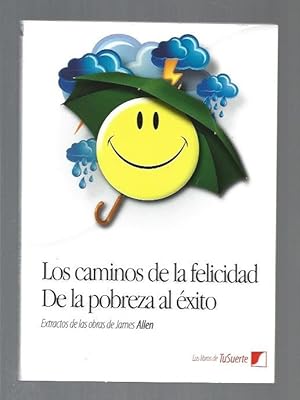 Seller image for CAMINOS DE LA FELICIDAD - LOS / DE LA POBREZA AL EXITO (EXTRACTOS DE LA OBRAS DE JAMES ALLEN) for sale by Desvn del Libro / Desvan del Libro, SL