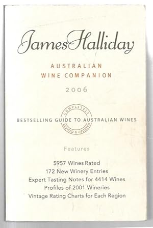 Immagine del venditore per James Halliday : Australian Wine Companion 2006 Bestselling guide to Australian Wines. Features: 5957 Wines Rated; 172 New Winery Entries; Expert tasting NOtes for 4414 Wines; Profiles of 2001 Wineries; Vintage rating Charts for Each region. venduto da City Basement Books