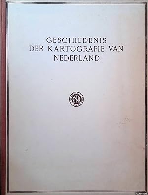 Seller image for Geschiedenis der kartografie van Nederland: van den Romeinschen Tijd tot het midden der 19de eeuw for sale by Klondyke
