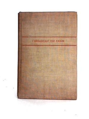 Seller image for I Broadcast the Crisis for sale by World of Rare Books