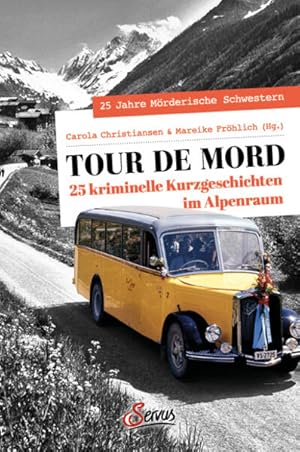 Tour de Mord 25 kriminelle Kurzgeschichten im Alpenraum