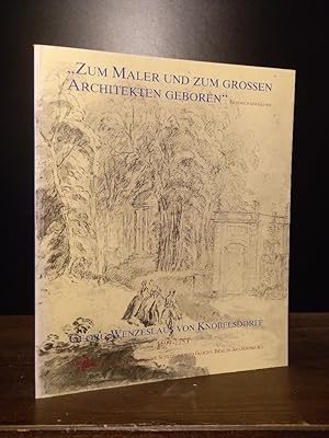 .'Zum Maler und zum grossen Architekten geboren'. Georg Wenzeslaus von Knobelsdorff 1699-1753. Au...