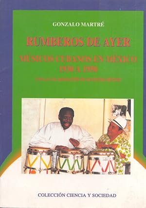 Seller image for Rumberos de ayer : Msicos cubanos en Mxico 1930 A 1950 for sale by Moraine Books