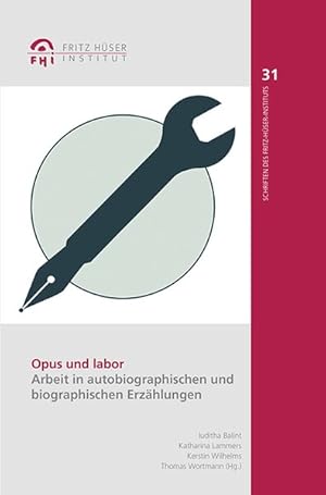 Image du vendeur pour Opus und labor. Arbeit in autobiographischen und biographischen Erzhlungen. Schriften des Fritz-Hser-Instituts fr Literatur und Kultur der Arbeiterwelt. Band 31. mis en vente par A43 Kulturgut