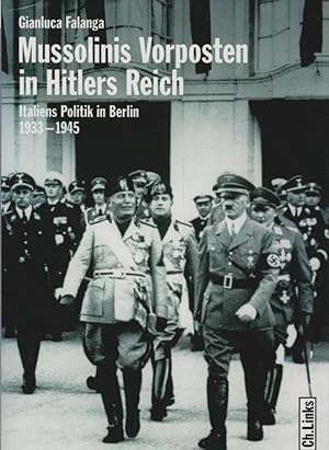 Bild des Verkufers fr Mussolinis Vorposten in Hitlers Reich : Italiens Politik in Berlin 1933 - 1945. zum Verkauf von Schrmann und Kiewning GbR