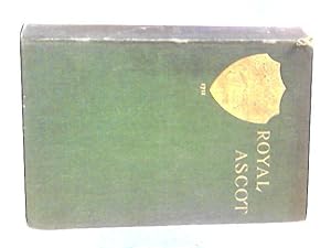Seller image for Royal Ascot Its History And Its Associations for sale by World of Rare Books