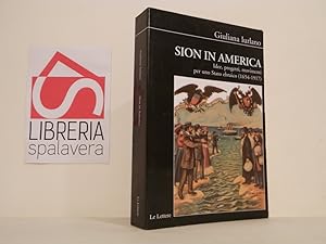 Sion in America. Idee, progetti, movimenti per uno Stato ebraico (1654-1917)