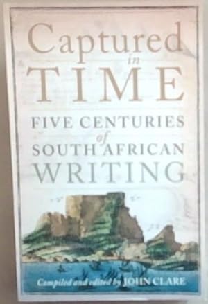 Bild des Verkufers fr Captured in Time: Five Centuries of South African Writing zum Verkauf von Chapter 1