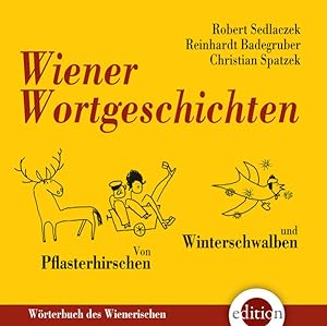 Bild des Verkufers fr Wiener Wortgeschichten: Von Pflasterhirschen und Winterschwalben - Wrterbuch des Wienerischen zum Verkauf von Studibuch