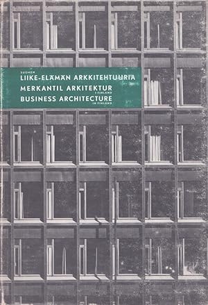 Suomen liike-elämän arkkitehtuuria = Merkantil arkitektur i Finland = Business Architecture in Fi...