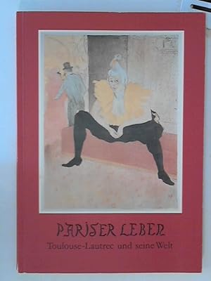 Bild des Verkufers fr Pariser Leben - Toulouse-Lautrec und seine Welt zum Verkauf von ANTIQUARIAT FRDEBUCH Inh.Michael Simon