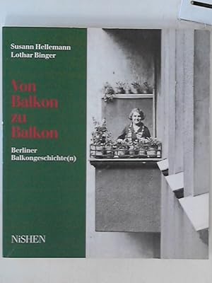 Image du vendeur pour Von Balkon zu Balkon. Berliner Balkongeschichte( n) mis en vente par ANTIQUARIAT FRDEBUCH Inh.Michael Simon