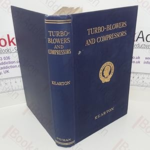 Immagine del venditore per Turbo-Blowers and Compressors - A Complete Treatise for Designers, Works Engineers and Sutdents - Containing a Full Treatment of the Design Construction and Regulation of Turbo-Blowing and Compressing Plant venduto da BookAddiction (ibooknet member)