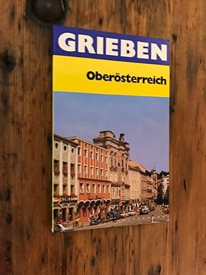 Oberstösterreich: Linz, Wels, Steyr, Innviertel, Mühlviertel, Salzkammergut