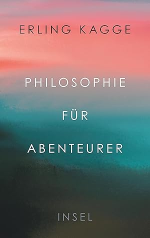 Seller image for Philosophie fr Abenteurer / Erling Kagge ; aus dem Norwegischen von Ulrich Sonnenberg for sale by Licus Media