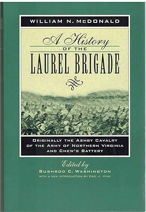 Imagen del vendedor de A HISTORY OF THE LAUREL BRIGADE Originally the Ashby Cavalry of the Army of Northern Virginia and Chew's Battery a la venta por The Avocado Pit