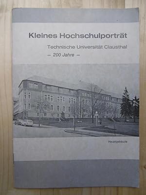 Kleines Hochschulporträt: Technische Universität Clausthal - 200 Jahre-. (Technische Universität ...