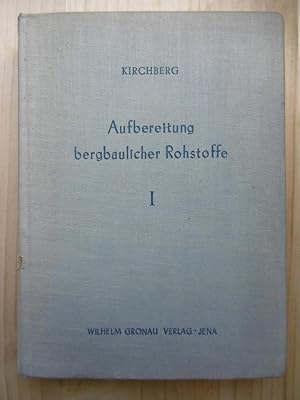 Aufbereitung bergbaulicher Rohstoffe. - Band 1: Allgemeine Aufbereitung, Verfahren und Maschinen.