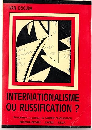 Internationalisme ou russification. Présentation et postface de Leonid Pliouchtch.