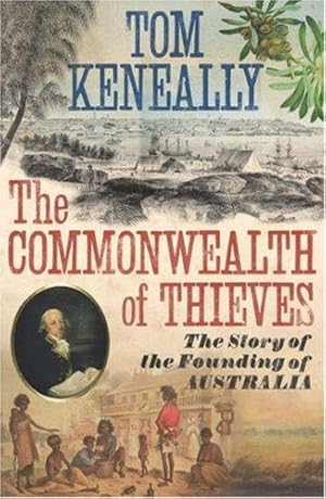 Bild des Verkufers fr The Commonwealth of Thieves: The Story of the Founding of Australia zum Verkauf von WeBuyBooks