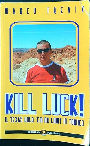 Bild des Verkufers fr Kill Luck! zum Verkauf von Librodifaccia
