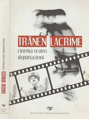 Bild des Verkufers fr Tranen - Lacrime. Cinema teatro deportazioni zum Verkauf von Biblioteca di Babele