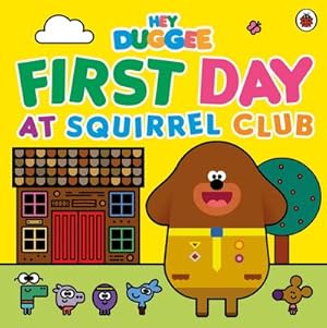 Immagine del venditore per Hey Duggee: First Day at Squirrel Club venduto da Smartbuy