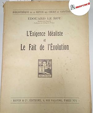 Imagen del vendedor de Le Roy Edouard, Lexigence Idealiste et le Fait de l'Evolution, Boivin & C., 1927. a la venta por Amarcord libri