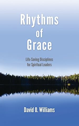 Bild des Verkufers fr Rhythms of Grace: Life-Saving Disciplines for Spiritual Leaders zum Verkauf von Reliant Bookstore