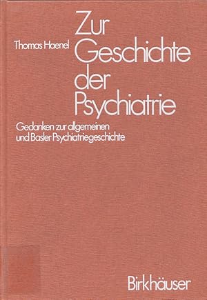 Bild des Verkufers fr Zur Geschichte der Psychiatrie. Gedanken zur allgemeinen und Basler Psychiatriegeschichte. zum Verkauf von Antiquariat Michael Eschmann