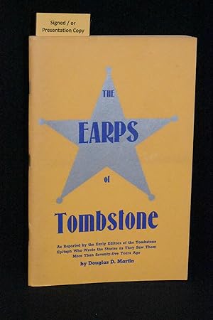 The Earps of Tombstone: As Reported by the Early Editors of the Tombstone Epitaph Who Wrote the S...