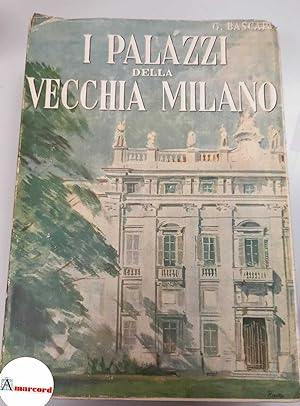 Bascape G. I palazzi della vecchia Milano. Hoepli. 1945.