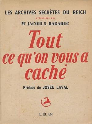 Seller image for Tout Ce Qu'On Vous A Cach. Les Archives Secrtes Du Reich for sale by LIBRAIRIE GIL-ARTGIL SARL